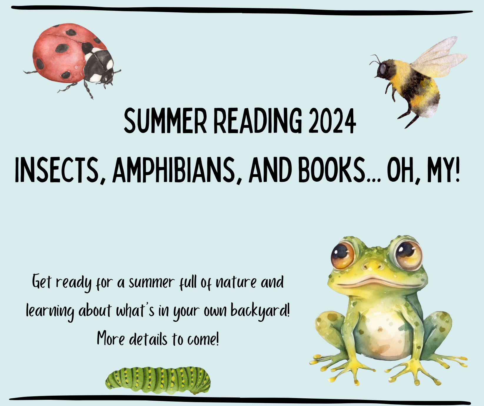 Insects, amphibians, and books... oh, my! Summer reading 2024.png